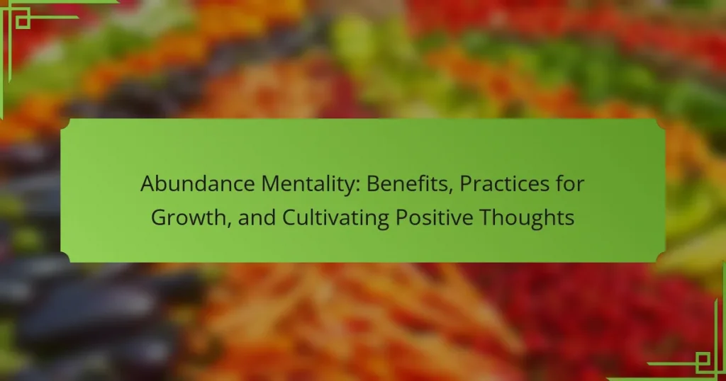 Abundance Mentality: Benefits, Practices for Growth, and Cultivating Positive Thoughts