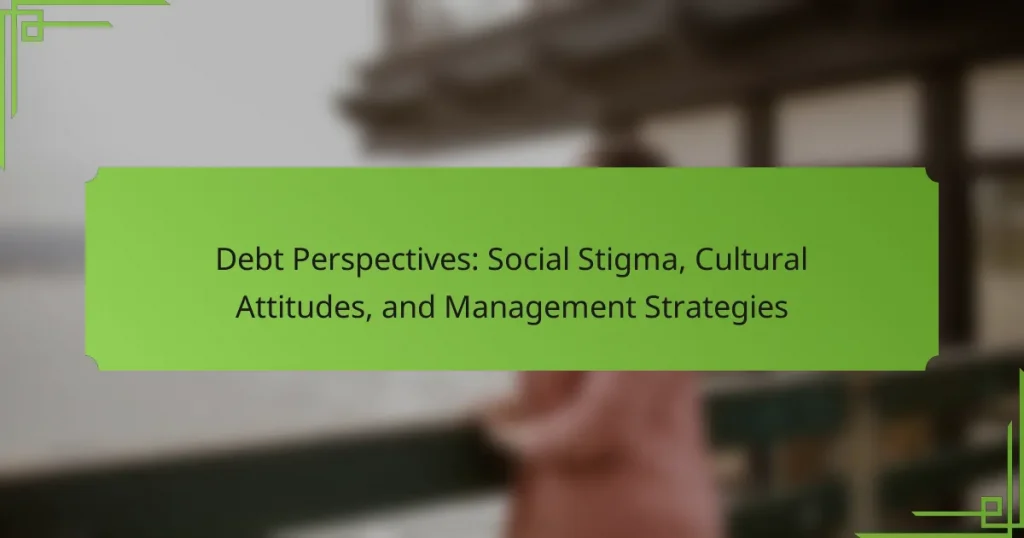 Debt Perspectives: Social Stigma, Cultural Attitudes, and Management Strategies