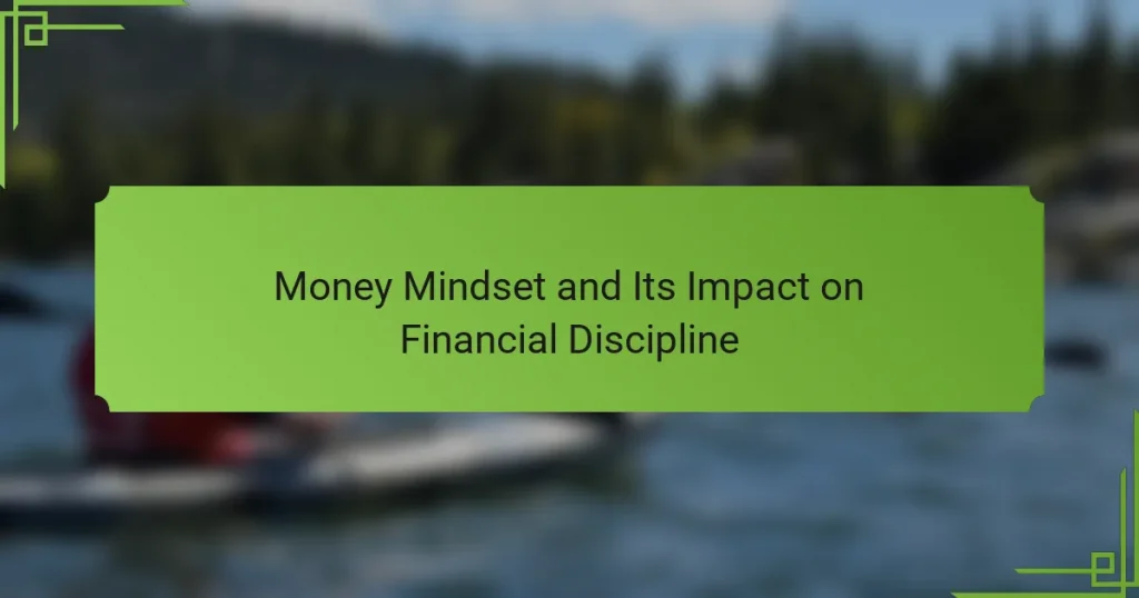 Money Mindset and Its Impact on Financial Discipline
