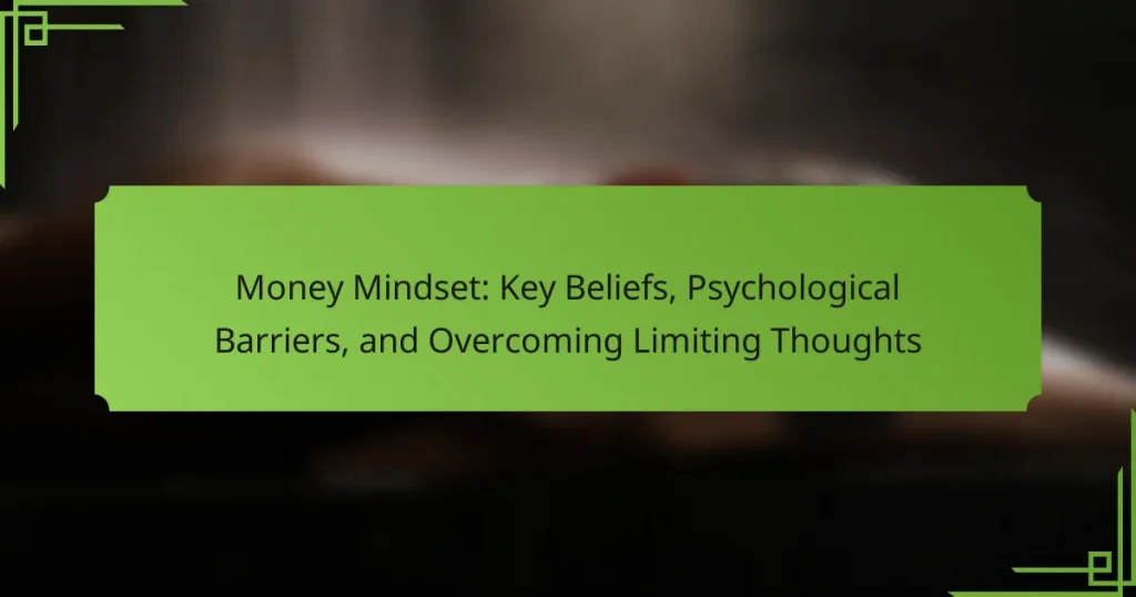 Money Mindset: Key Beliefs, Psychological Barriers, and Overcoming Limiting Thoughts