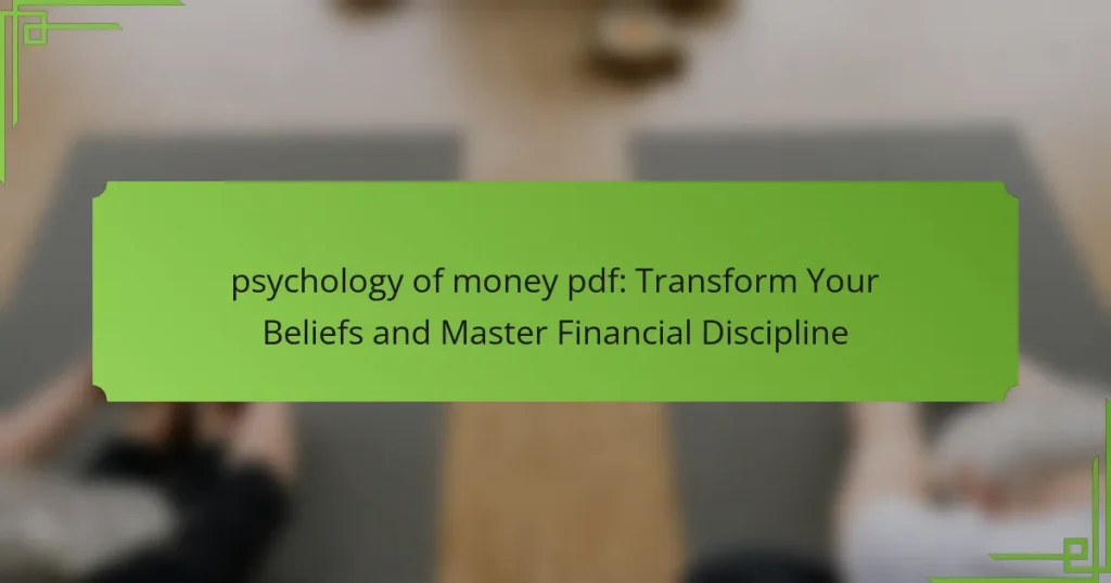 psychology of money pdf: Transform Your Beliefs and Master Financial Discipline