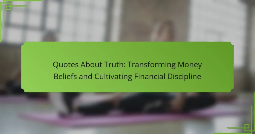 Quotes About Truth: Transforming Money Beliefs and Cultivating Financial Discipline