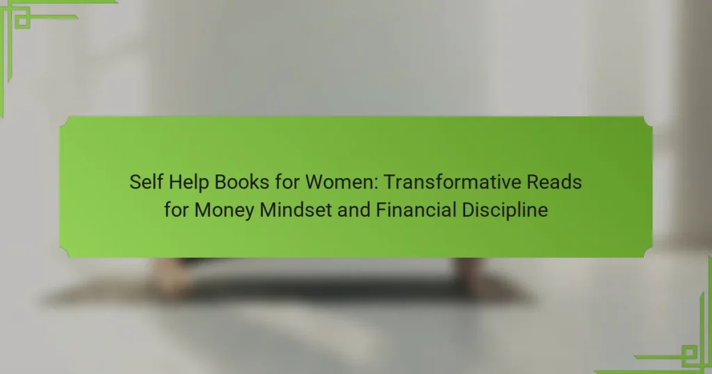 Self Help Books for Women: Transformative Reads for Money Mindset and Financial Discipline