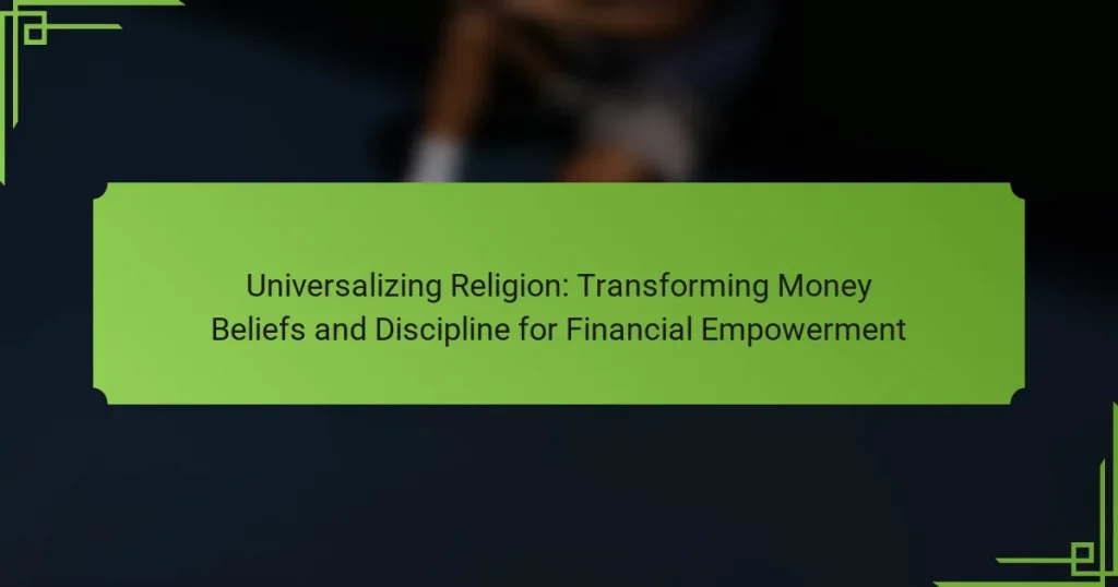 Universalizing Religion: Transforming Money Beliefs and Discipline for Financial Empowerment