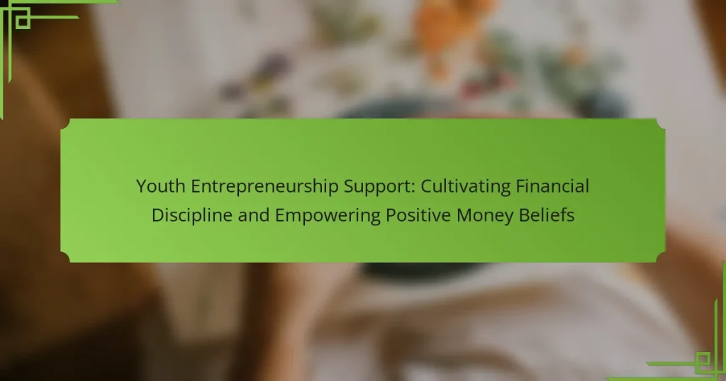 Youth Entrepreneurship Support: Cultivating Financial Discipline and Empowering Positive Money Beliefs