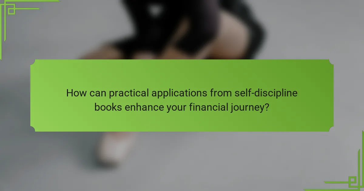 How can practical applications from self-discipline books enhance your financial journey?