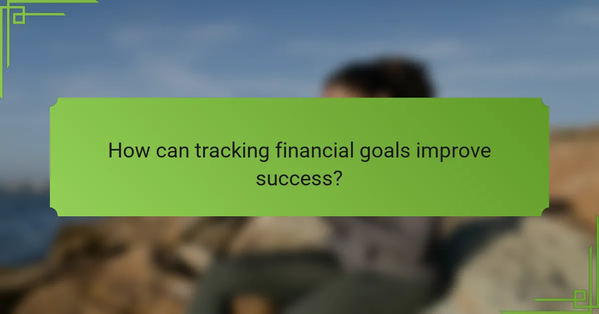 How can tracking financial goals improve success?