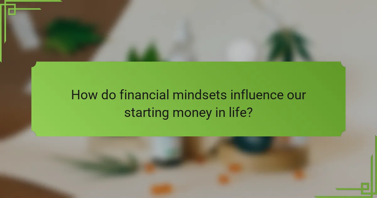 How do financial mindsets influence our starting money in life?