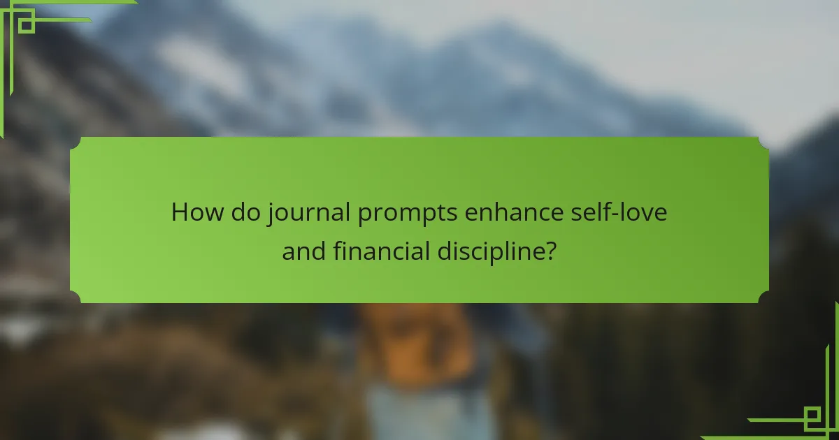 How do journal prompts enhance self-love and financial discipline?