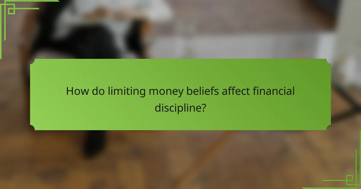 How do limiting money beliefs affect financial discipline?