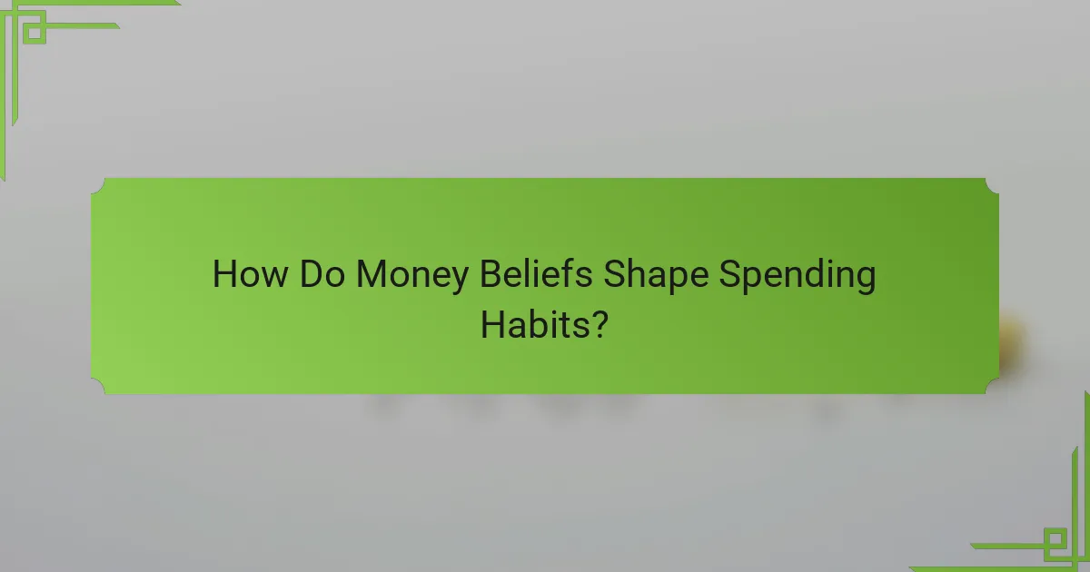 How Do Money Beliefs Shape Spending Habits?