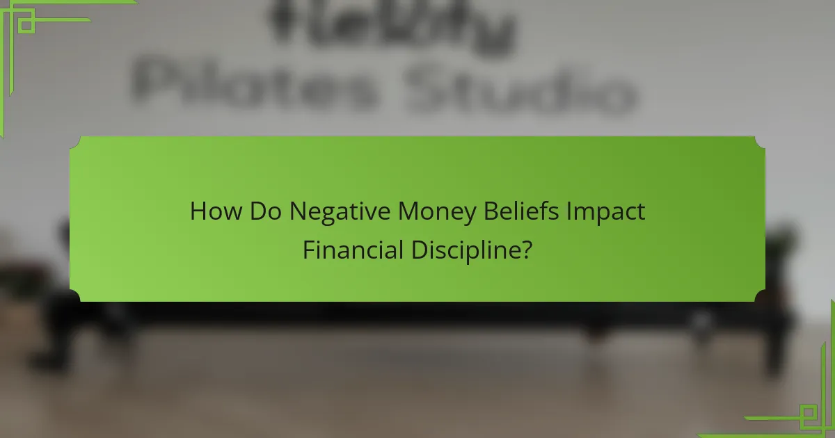 How Do Negative Money Beliefs Impact Financial Discipline?