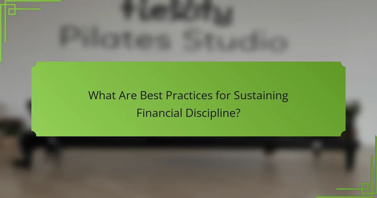 What Are Best Practices for Sustaining Financial Discipline?
