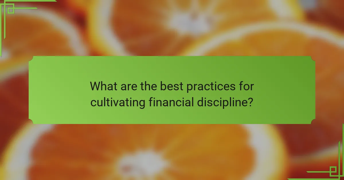 What are the best practices for cultivating financial discipline?