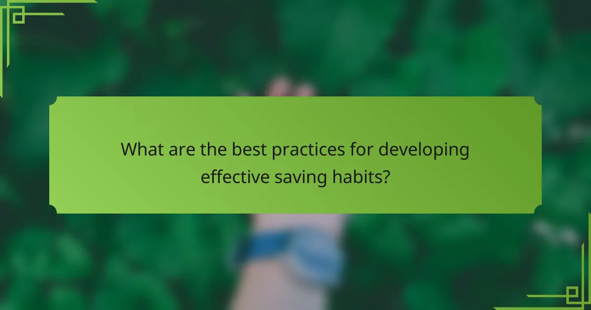 What are the best practices for developing effective saving habits?