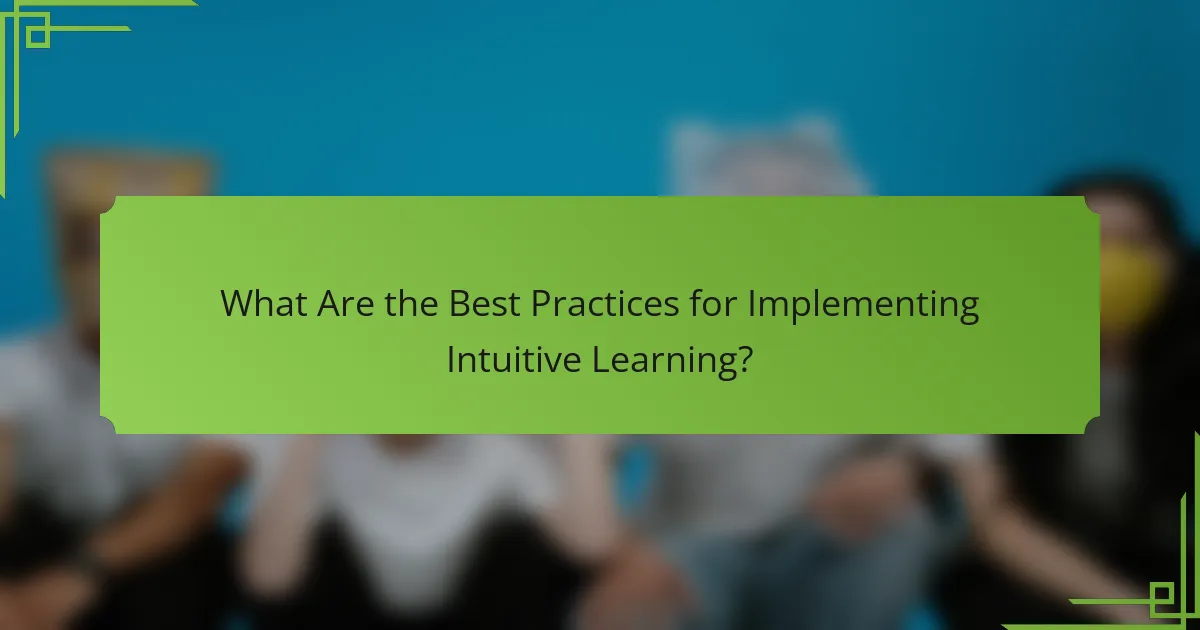What Are the Best Practices for Implementing Intuitive Learning?