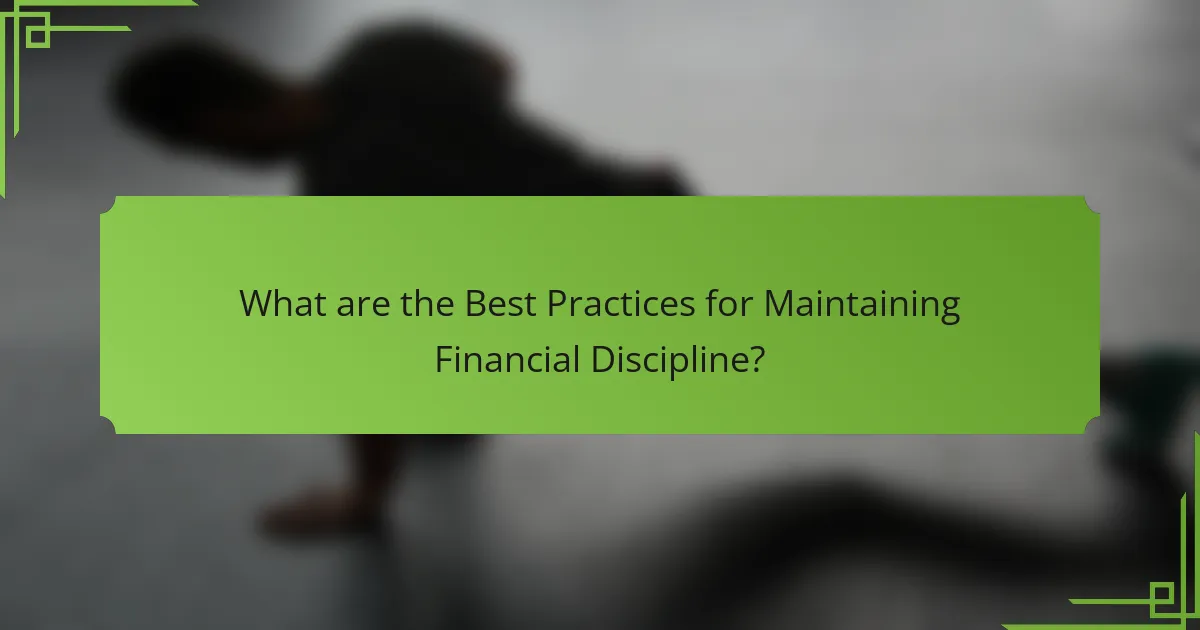 What are the Best Practices for Maintaining Financial Discipline?