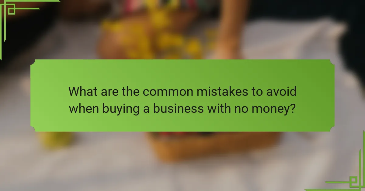 What are the common mistakes to avoid when buying a business with no money?
