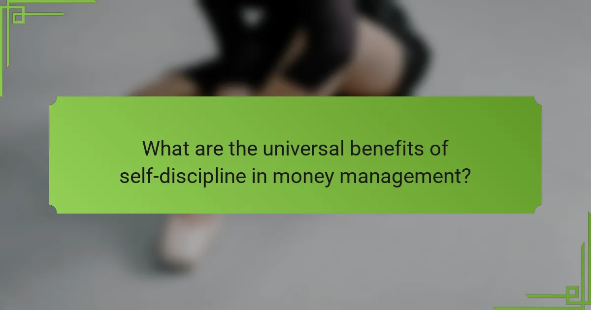 What are the universal benefits of self-discipline in money management?