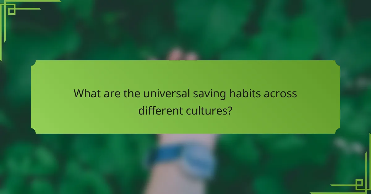 What are the universal saving habits across different cultures?