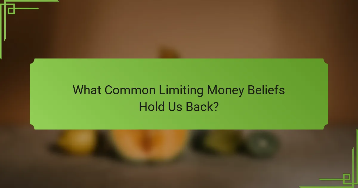 What Common Limiting Money Beliefs Hold Us Back?