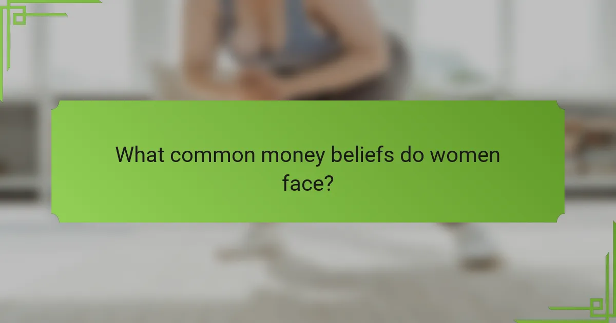 What common money beliefs do women face?
