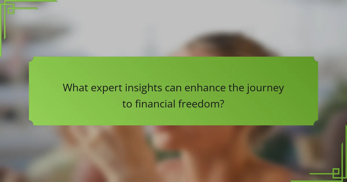 What expert insights can enhance the journey to financial freedom?