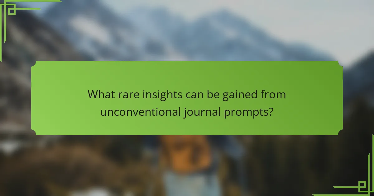 What rare insights can be gained from unconventional journal prompts?