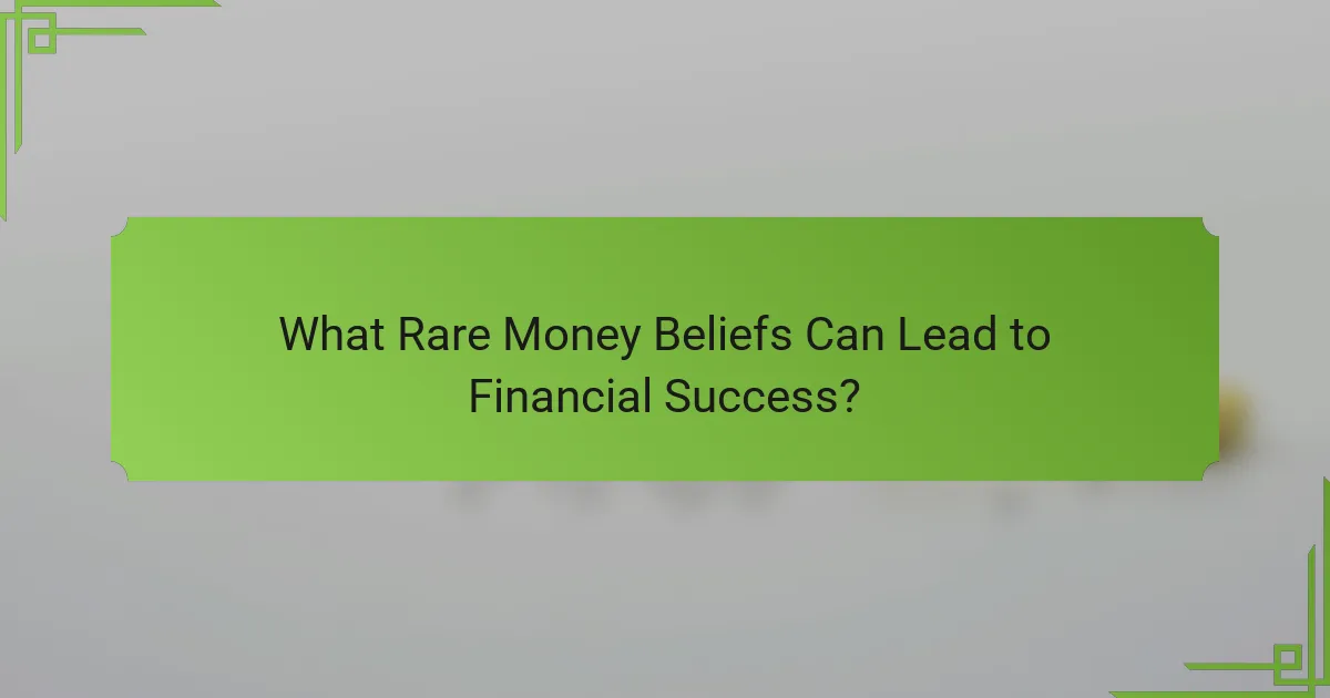 What Rare Money Beliefs Can Lead to Financial Success?