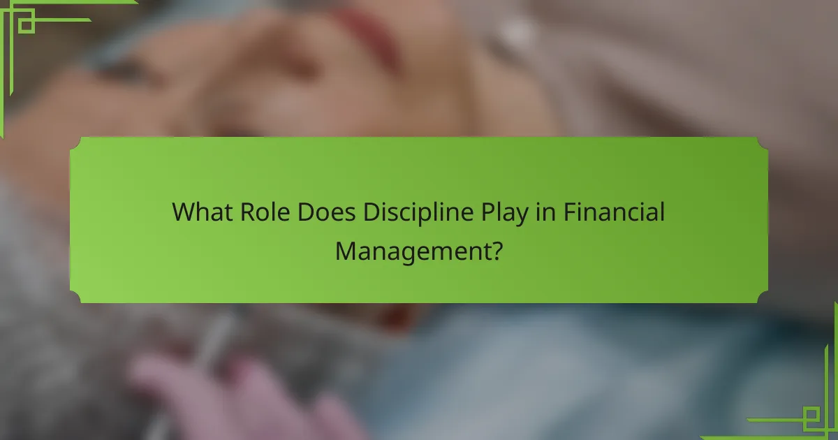 What Role Does Discipline Play in Financial Management?