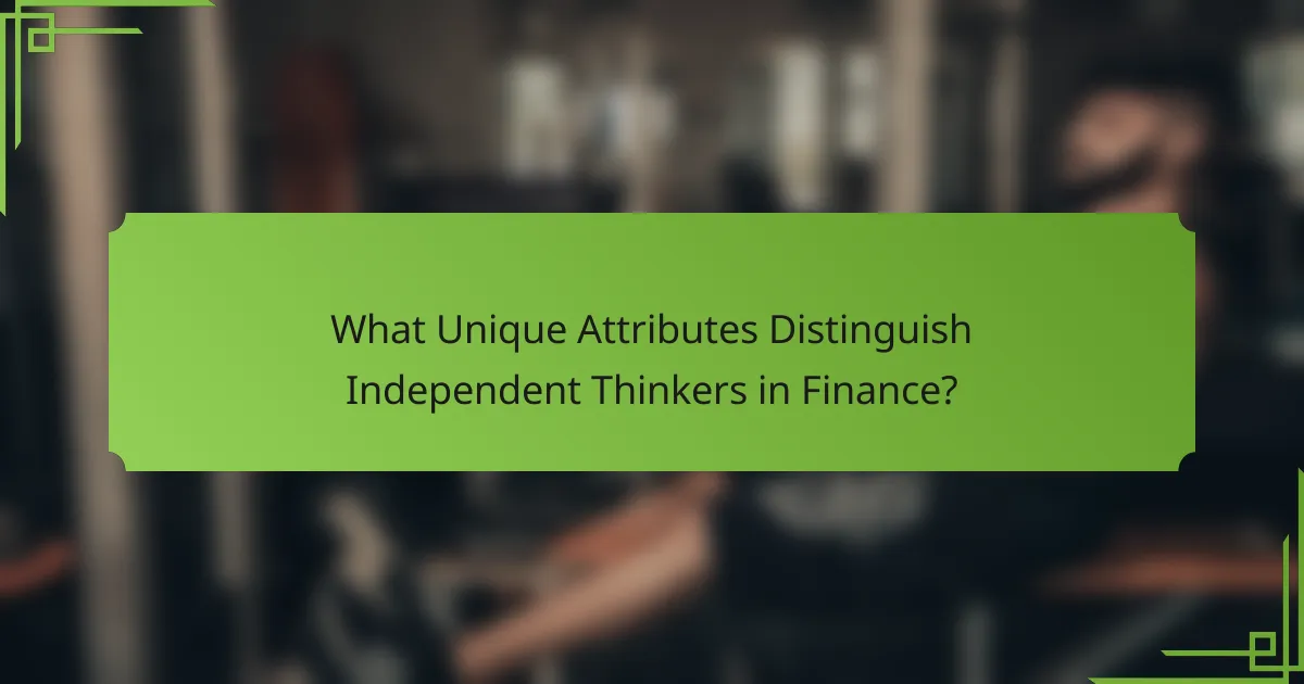 What Unique Attributes Distinguish Independent Thinkers in Finance?