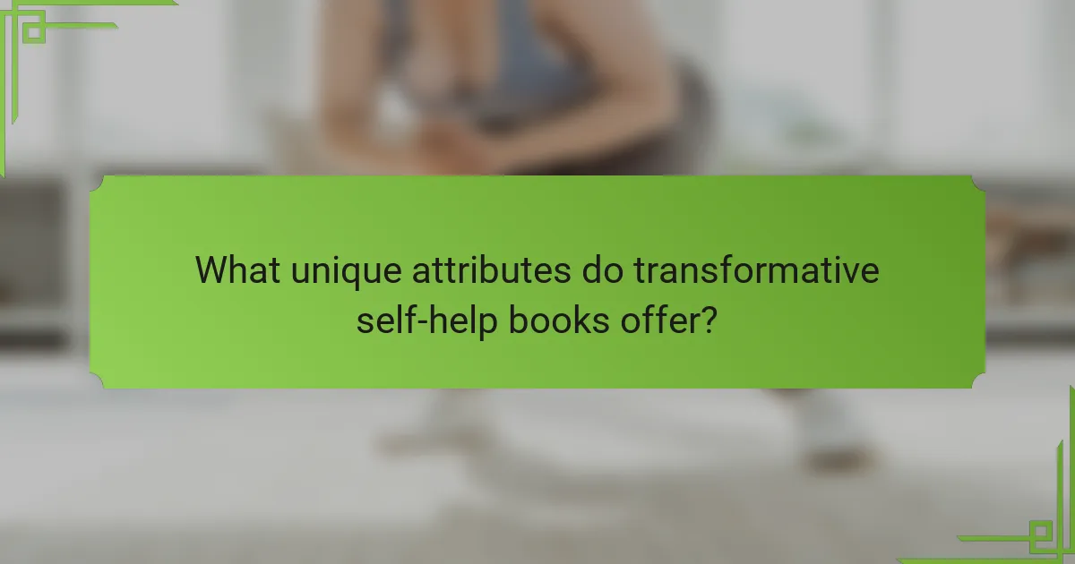 What unique attributes do transformative self-help books offer?