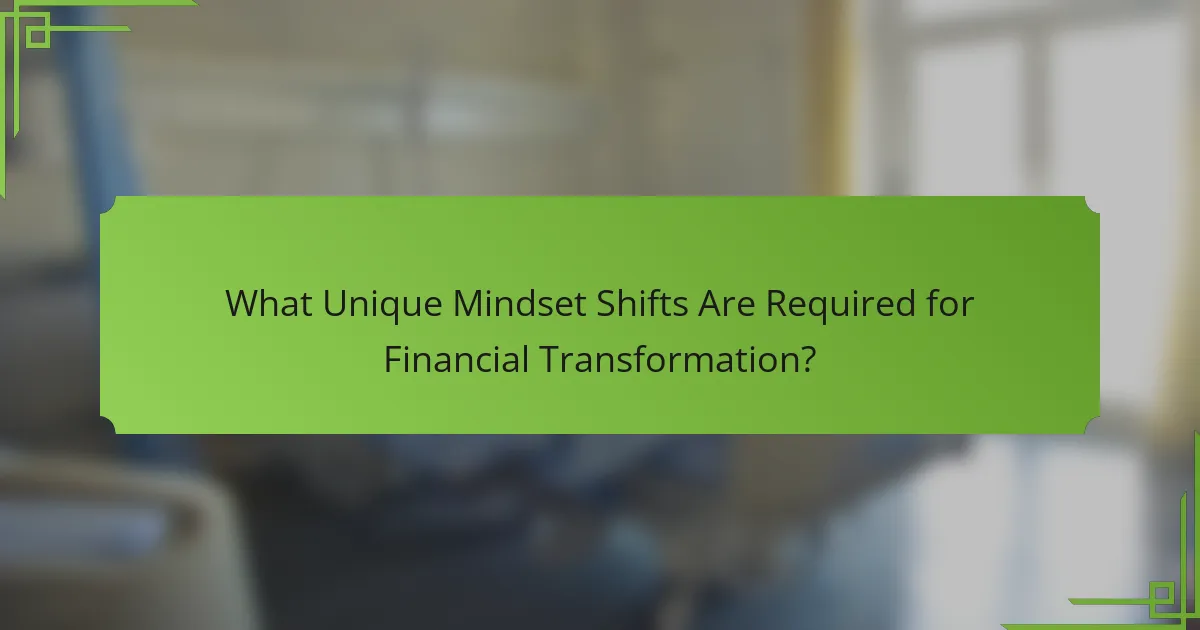 What Unique Mindset Shifts Are Required for Financial Transformation?