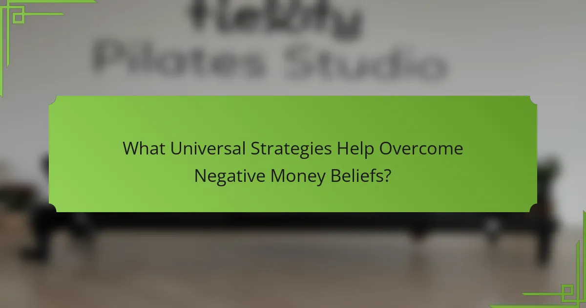 What Universal Strategies Help Overcome Negative Money Beliefs?