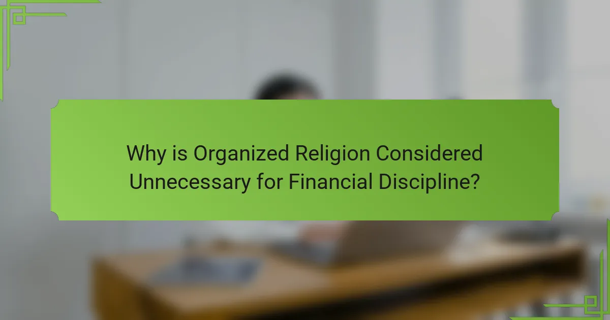 Why is Organized Religion Considered Unnecessary for Financial Discipline?